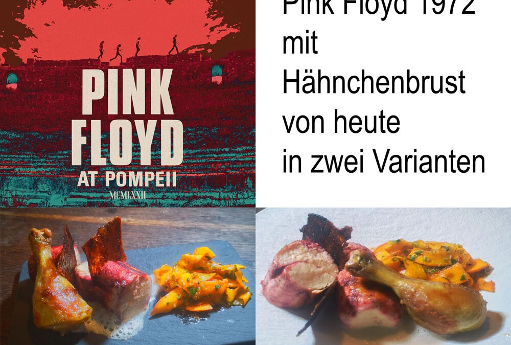 Pink Floyd 1972 mit Hähnchenbrust von heute